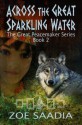 Across the Great Sparkling Water (The Peacemaker Trilogy, book 2) - Zoe Saadia