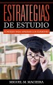 Estrategias de Estudio: Consejos para aprobar los exámenes (Spanish Edition) - Miguel M. Macieira, Marcela Gutiérrez Bravo