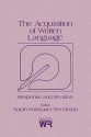 The Acquisition of Written Language: Response and Revision - Sarah Warshauer Freedman, Marcia Farr