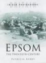 Epsom: the twentieth century - Patricia Berry