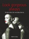 Look gorgeous always (52 Brilliant Ideas) - Infinite Ideas, Linda Bird