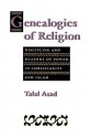 Genealogies of Religion: Discipline and Reasons of Power in Christianity and Islam - Talal Asad