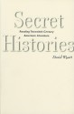 Secret Histories: Reading Twentieth-Century American Literature - David Wyatt