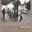 Faulkner's World: The Photographs of Martin J. Dain - Tom Rankin, Larry Brown