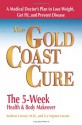 The Gold Coast Cure: The 5-Week Health and Body Makeover A Lifestyle Plan to Shed Pounds, Gain Health and Reverse 10 Diseases - Andrew Larson, Ivy Larson