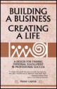 Building a Business, Creating a Life: A Design for Finding Personal Fulfillment and Professional Success - Penny Carter