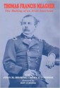 Thomas Francis Meagher: The Making of an Irish American - John M. Hearne, Rory T. Cornish, R.F. Foster