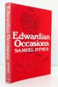 Edwardian Occasions: Essays On English Writing In The Early Twentieth Century - Samuel Hynes