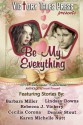 Be My Everything (2016 Valentine Collection) - V T P Anthologies, Barbara Miller, Lindsay Downs, Rebecca J. Vickery, Cecilia Corona, Denise Stout, Karen Michelle Nutt