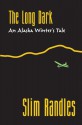 The Long Dark: An Alaska Winter's Tale (Humorous Historical Fiction Set in Alaska) (Humorous Historical Fiction Set in Alaska) - Slim Randles