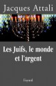 Les Juifs, le monde et l'argent:Histoire économique du peuple juif (Documents) (French Edition) - Jacques Attali