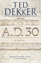 A.D. 30: A Novel - Ted Dekker