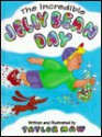 The Incredible Jelly Bean Day - Taylor Maw, Nancy R. Thatch, David Melton