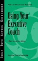 Using Your Executive Coach - E. Wayne Hart, Karen Kirkland