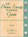 The Paulist Liturgy Planning Guide: For the Readings of Sundays and Major Feast Days Year B - Margaret Nutting Ralph