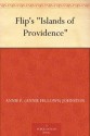 Flip's "Islands of Providence" - Annie Fellows Johnston, Elizabeth Fearne Bonsall