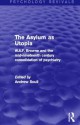 The Asylum as Utopia (Psychology Revivals): W.A.F. Browne and the Mid-Nineteenth Century Consolidation of Psychiatry - Andrew Scull