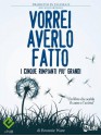 Vorrei averlo fatto (Psicologia e crescita personale) (Italian Edition) - Bronnie Ware