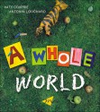 A Whole World - Katy Couprie, Antonin Louchard