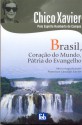 Brasil, Coração do Mundo, Pátria do Evangelho - Francisco Cândido Xavier, Humberto de Campos