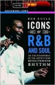 Icons of R&B and Soul: An Encyclopedia of the Artists Who Revolutionized Rhythm, Volume 1 - Bob Gulla