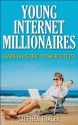 Young Internet Millionaires: Learn the Secret to their Success (Revised) - Stephen Tracey