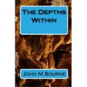 The Depths Within - John M. Bourne