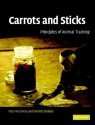 Carrots and Sticks: Principles of Animal Training - Paul McGreevy