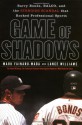 Game of Shadows: Barry Bonds, BALCO, and the Steroids Scandal that Rocked Professional Sports - Mark Fainaru-Wada, Lance Williams