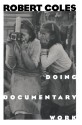 Doing Documentary Work (New York Public Library Lectures in Humanities) - Robert Coles