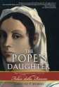 The Pope's Daughter: The Extraordinary Life of Felice Della Rovere - Caroline P. Murphy