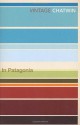 In Patagonia (Vintage Classics) - Bruce Chatwin