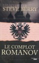 Le Complot Romanov (Thrillers) (French Edition) - Steve Berry, Gilles-Morris DUMOULIN