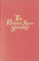 The Positive Sum Strategy: Harnessing Technology for Economic Growth - Ralph Landau, Nathan Rosenberg