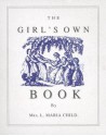 The Girl's Own Book - Lydia Maria Francis Child