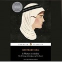 A Woman in Arabia: The Writings of the Queen of the Desert - Gertrude Bell, Georgina Howell, Sian Thomas, Adjoa Andoh