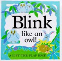 Blink Like An Owl! (A Lift-The-Flap Book) - Kate Burns