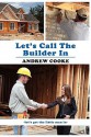 Let's Call the Builder in - Andrew Cooke