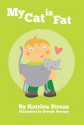 My Cat is Fat - Katrina Streza, Brenda Ponnay