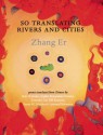 So Translating Rivers and Cities - Er Zhang, Leonard Schwartz, Timothy Liu, Susan Schultz