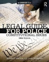 Legal Guide for Police: Constitutional Issues - Jeffery T. Walker, Craig Hemmens