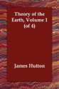 Theory Of The Earth, Volume 1 (Of 4) - James Hutton