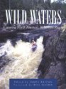 Wild Waters: Canoeing North America's Wilderness Rivers - James Raffan, Bill Mason