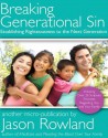 Breaking Generational Sin: Establishing Righteousness to the Next Generation - Jason Rowland, Diane Fisher, Samantha Edu