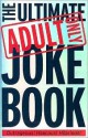 The Ultimate Adult Only Joke Book - ben ripley