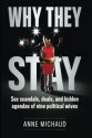 Why They Stay: Sex Scandals, Deals, and Hidden Agendas of Nine Political Wives - Anne Michaud