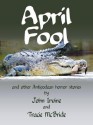 April Fool and other Antipodean horror stories - Tracie McBride, John Irvine