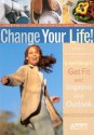 Change Your Life!: Simple Strategies to Lose Weight, Get Fit and Improve Your Outlook - Susan Bernstein, Arthritis Today