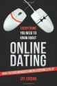 Everything You Need to Know About ONLINE DATING - Jay Jordan, Landis Blair