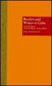 Readers and Writers in Cuba: A Social History of Print Culture, L830s-L990s - Pamela Maria Smorkaloff, David W. Foster